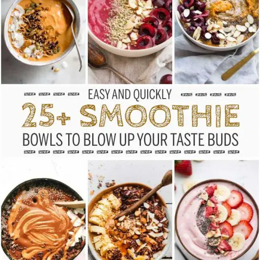 25 Smoothie Bowls To Blow Up Your Taste Buds