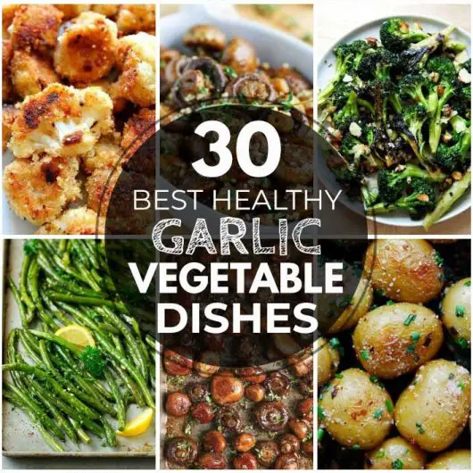 30 Best Healthy Garlic Vegetable Dishes