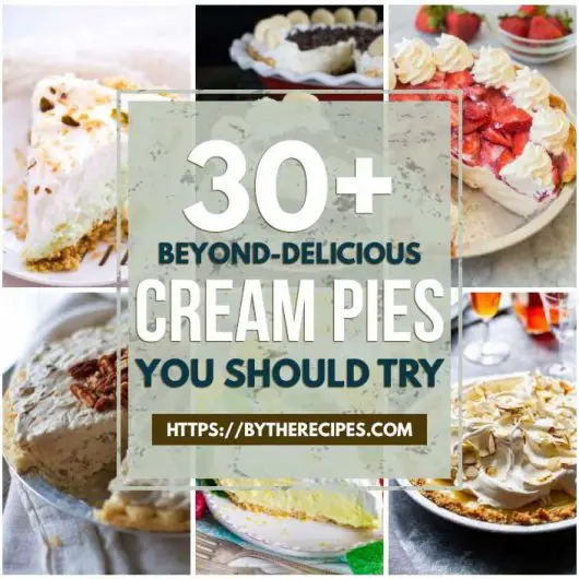 30 “Beyond-Delicious” Cream Pies You Should Try