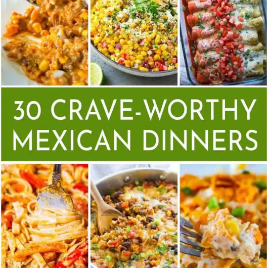 30 Crave-Worthy Mexican Dinners