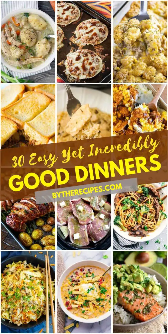 30 Easy Yet Incredibly Good Dinners – By the Recipes