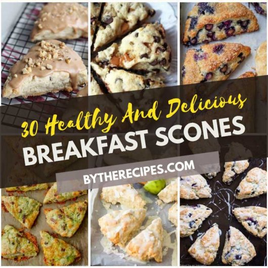 30 Healthy And Delicious Breakfast Scones