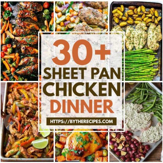 30 Incredibly Good Sheet Pan Chicken Dinner
