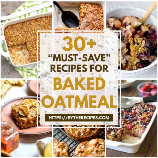 30 Must-Save Recipes For Baked Oatmeal