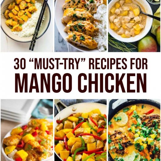 30 “Must-Try” Recipes For Mango Chicken