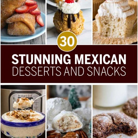 30 Stunning Mexican Desserts and Snacks