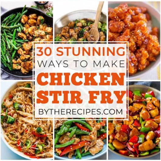 30 Stunning Ways To Make Chicken Stir Fry