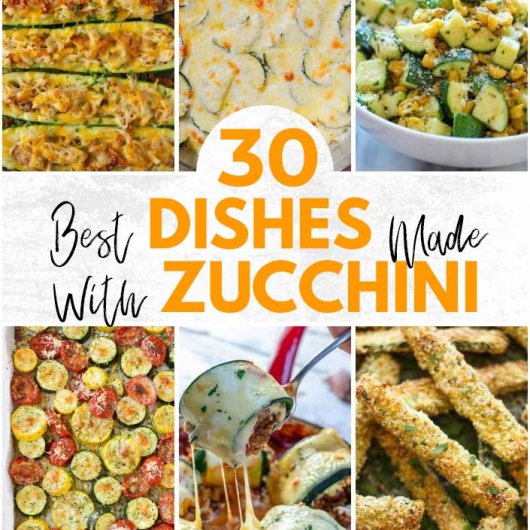 Here Are 30 Best Dishes Made with Zucchini